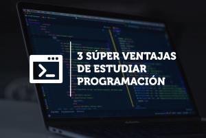 3 ventajas de estudiar programación